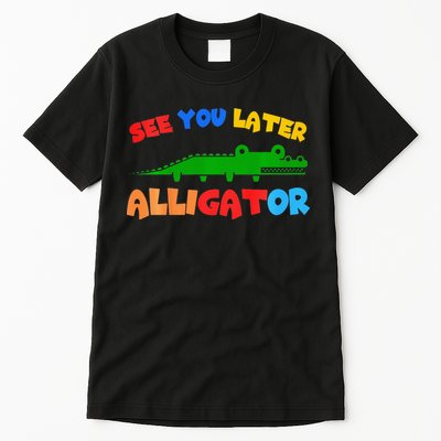 See You Later Alligator Crocodile Gator Funny Tall T-Shirt