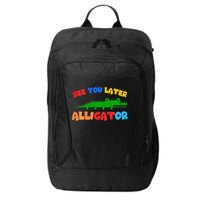 See You Later Alligator Crocodile Gator Funny City Backpack