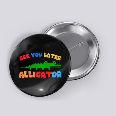 See You Later Alligator Crocodile Gator Funny Button