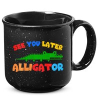 See You Later Alligator Crocodile Gator Funny 15oz Campfire Ceramic Mug