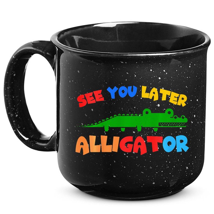 See You Later Alligator Crocodile Gator Funny 15oz Campfire Ceramic Mug
