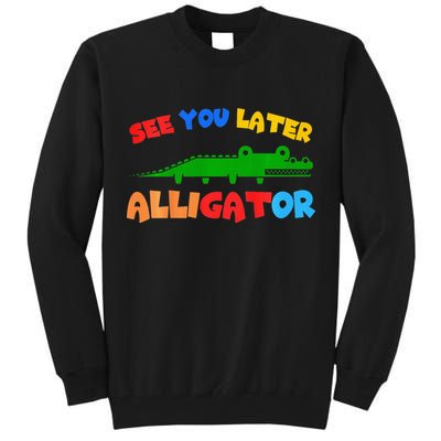 See You Later Alligator Crocodile Gator Funny Tall Sweatshirt