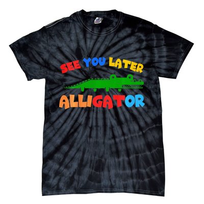 See You Later Alligator Crocodile Gator Funny Tie-Dye T-Shirt