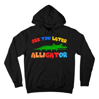 See You Later Alligator Crocodile Gator Funny Tall Hoodie