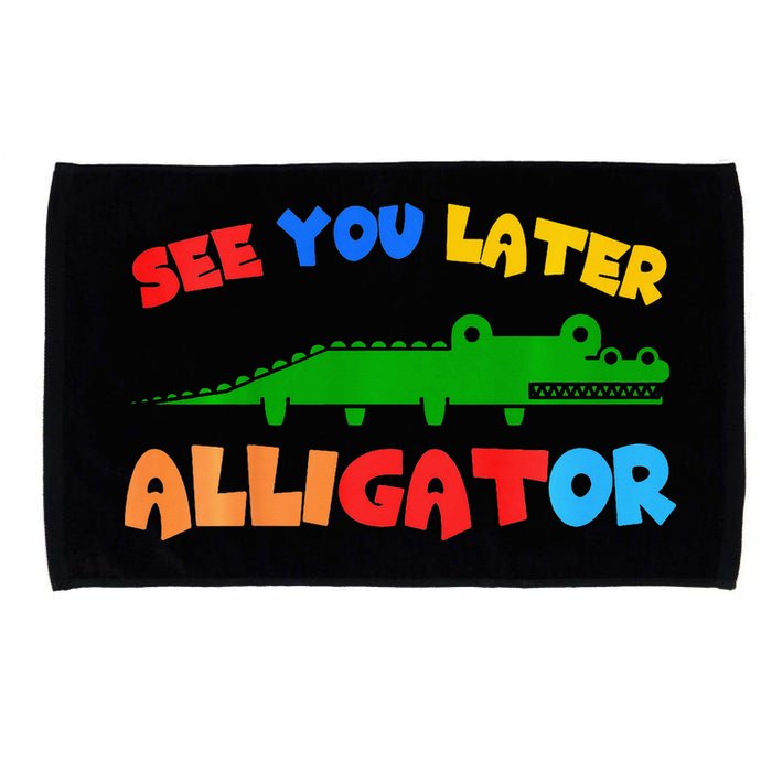 See You Later Alligator Crocodile Gator Funny Microfiber Hand Towel