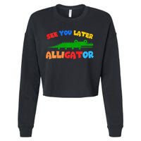 See You Later Alligator Crocodile Gator Funny Cropped Pullover Crew