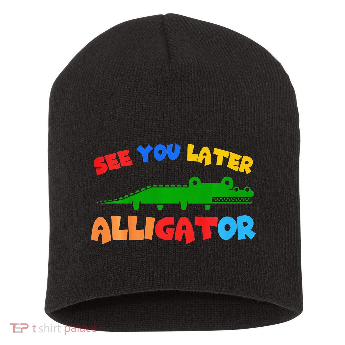 See You Later Alligator Crocodile Gator Funny Short Acrylic Beanie