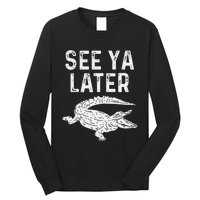 See Ya Later Alligator Funny Animal Pun Crocodile Long Sleeve Shirt