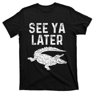 See Ya Later Alligator Funny Animal Pun Crocodile T-Shirt