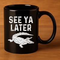 See Ya Later Alligator Funny Animal Pun Crocodile 11oz C Handle Ceramic Mug