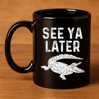 See Ya Later Alligator Funny Animal Pun Crocodile 11oz C Handle Ceramic Mug