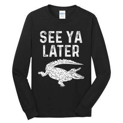 See Ya Later Alligator Funny Animal Pun Crocodile Tall Long Sleeve T-Shirt