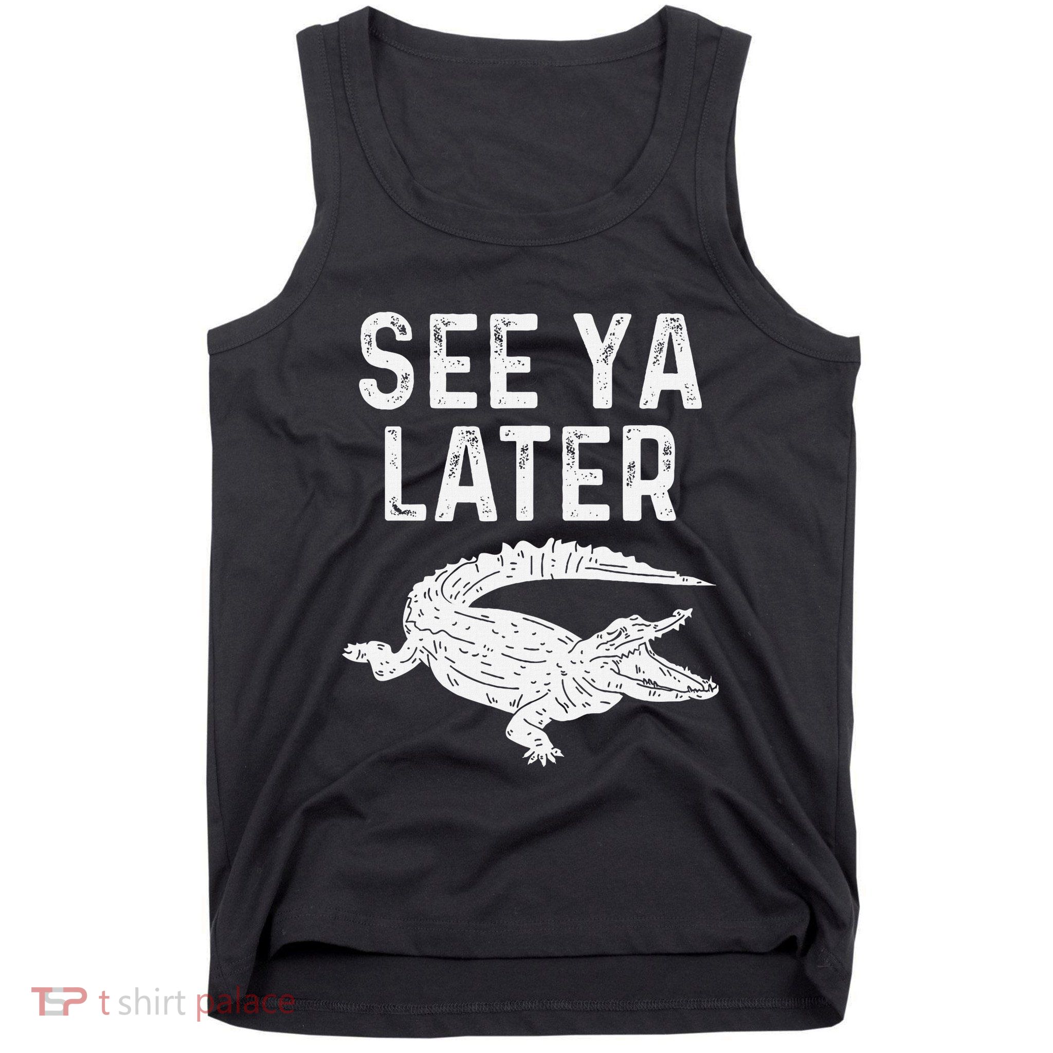 See Ya Later Alligator Funny Animal Pun Crocodile Tank Top