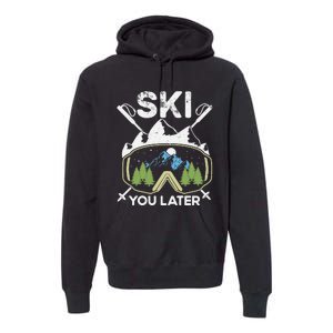 Ski You Later Winter Sport Alpine Skiing Skier Skiing Pun Premium Premium Hoodie