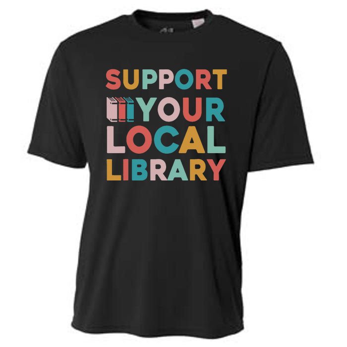 Support Your Local Library Book Lovers Librarian Retro Cooling Performance Crew T-Shirt