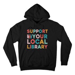 Support Your Local Library Book Lovers Librarian Retro Hoodie