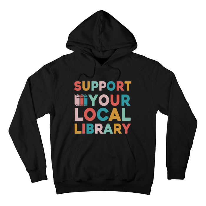 Support Your Local Library Book Lovers Librarian Retro Hoodie