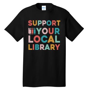 Support Your Local Library Book Lovers Librarian Retro Tall T-Shirt