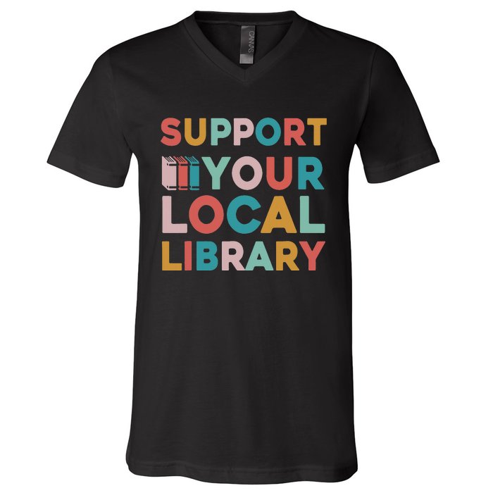 Support Your Local Library Book Lovers Librarian Retro V-Neck T-Shirt