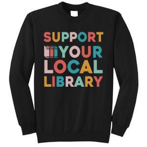 Support Your Local Library Book Lovers Librarian Retro Tall Sweatshirt