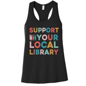 Support Your Local Library Book Lovers Librarian Retro Women's Racerback Tank