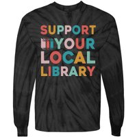 Support Your Local Library Book Lovers Librarian Retro Tie-Dye Long Sleeve Shirt