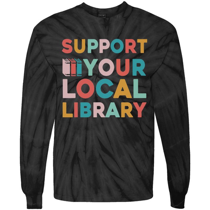 Support Your Local Library Book Lovers Librarian Retro Tie-Dye Long Sleeve Shirt