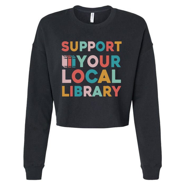 Support Your Local Library Book Lovers Librarian Retro Cropped Pullover Crew