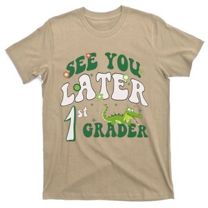 See You Later 1st Grader Teacher Happy Last Day Of School T-Shirt