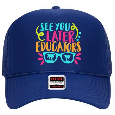 See You Later Educators Funny Last Day Of School High Crown Mesh Back Trucker Hat