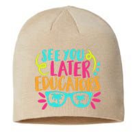 See You Later Educators Funny Last Day Of School Sustainable Beanie