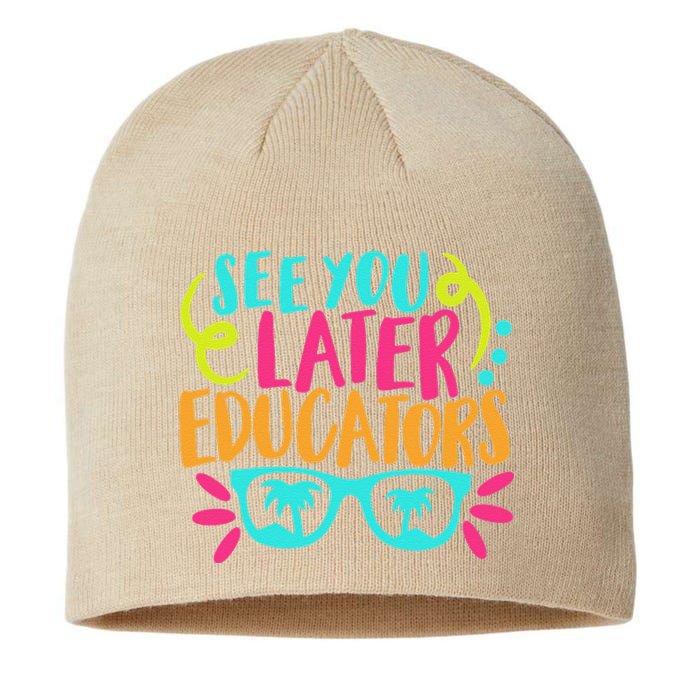 See You Later Educators Funny Last Day Of School Sustainable Beanie