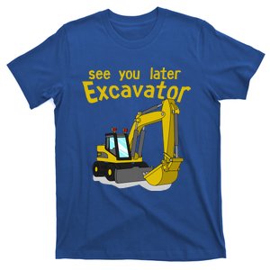 See You Later Excavator T-Shirt