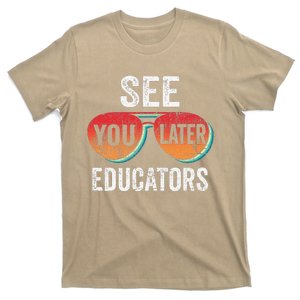 See You Later Educators Happy Last Day Of School Teacher T-Shirt