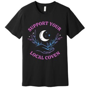 Support Your Local Coven Witches Halloween Witch Premium T-Shirt