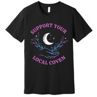 Support Your Local Coven Witches Halloween Witch Premium T-Shirt