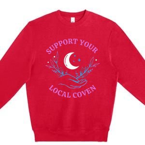 Support Your Local Coven Witches Halloween Witch Premium Crewneck Sweatshirt