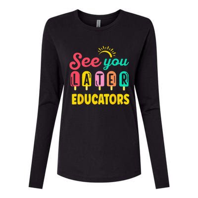 See You Later Educators Summer Break Vacation School Womens Cotton Relaxed Long Sleeve T-Shirt