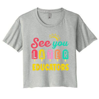 See You Later Educators Summer Break Vacation School Women's Crop Top Tee