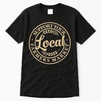 Support Your Local Farmers Market Tall T-Shirt