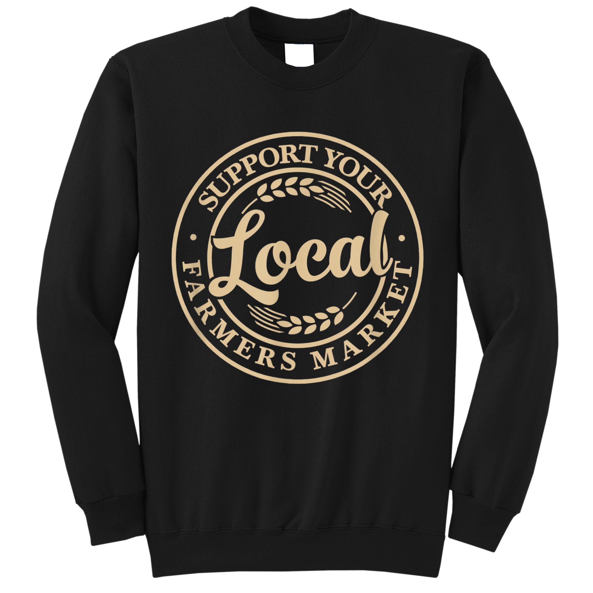 Support Your Local Farmers Market Tall Sweatshirt