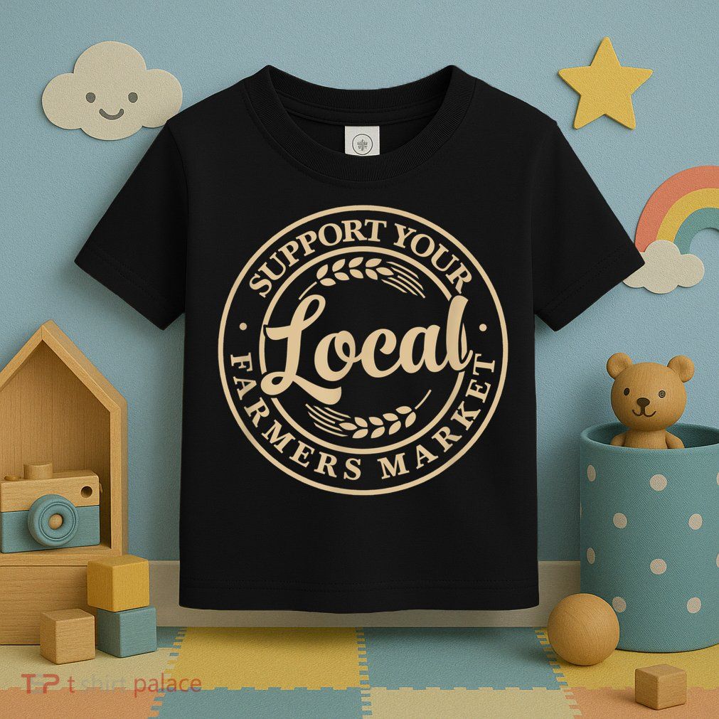 Support Your Local Farmers Market Toddler T-Shirt