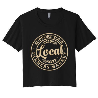 Support Your Local Farmers Market Women's Crop Top Tee