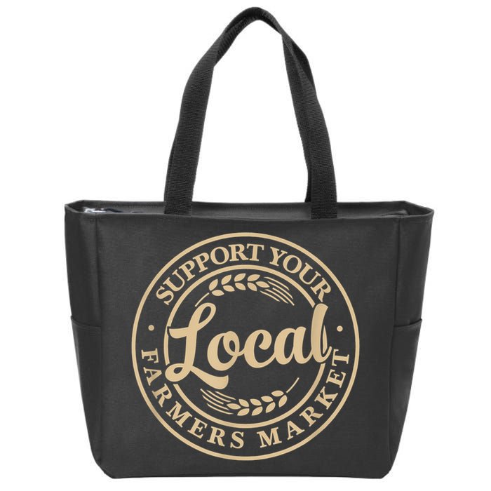 Support Your Local Farmers Market Zip Tote Bag