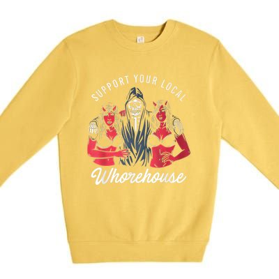 Support Your Local Whorehouse Funny Premium Crewneck Sweatshirt