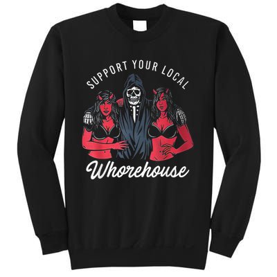 Support Your Local Whorehouse Funny Sweatshirt