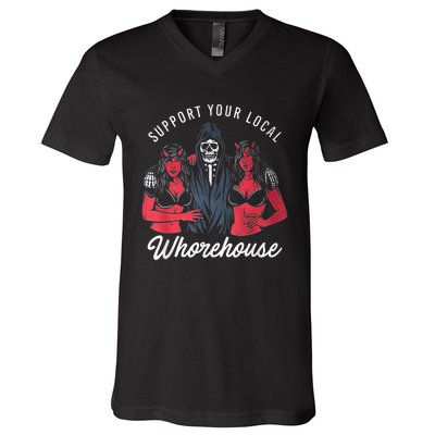 Support Your Local Whorehouse Funny V-Neck T-Shirt