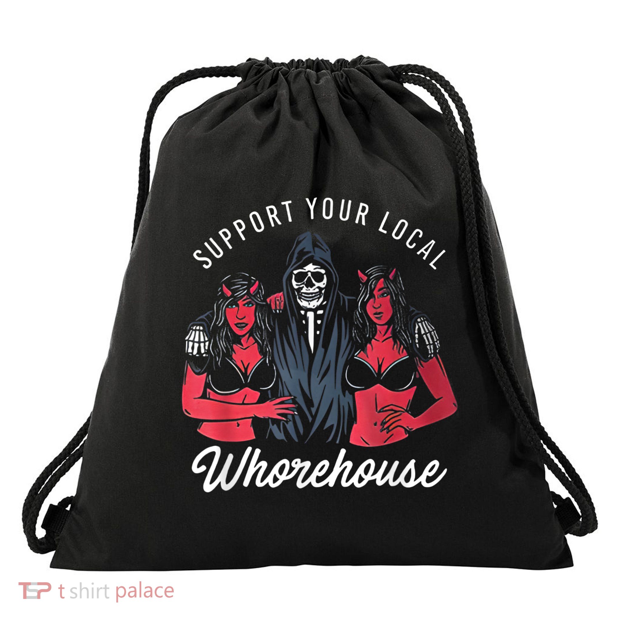 Support Your Local Whorehouse Funny Drawstring Bag