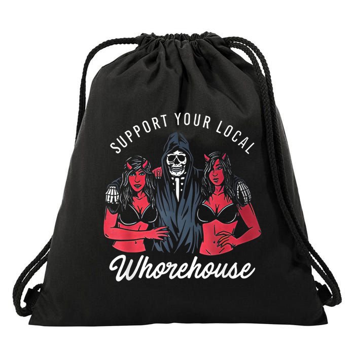 Support Your Local Whorehouse Funny Drawstring Bag