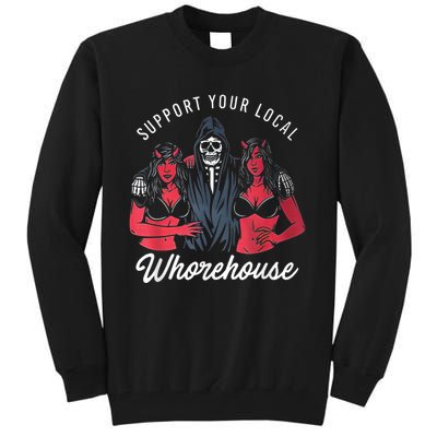 Support Your Local Whorehouse Funny Tall Sweatshirt